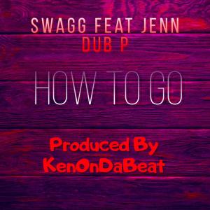 How To Go (feat. Dub P & Jenn) (Explicit)