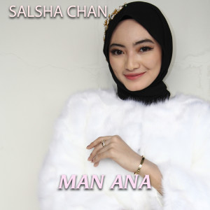 Dengarkan Man Ana lagu dari Salsha Chan dengan lirik