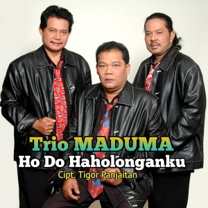 收聽Trio Maduma的HO DO HAHOLONGANKU歌詞歌曲