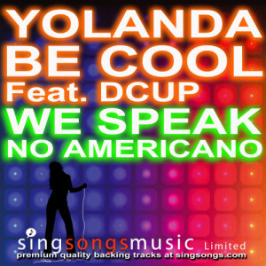 收聽2010s Karaoke Band的We No Speak Americano (In the style of Yolanda Be Cool Vs. D Cup)歌詞歌曲