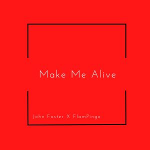 Listen to Make Me Alive song with lyrics from John Foster