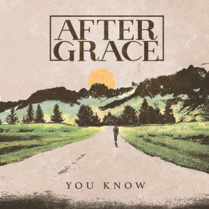 ดาวน์โหลดและฟังเพลง You Know พร้อมเนื้อเพลงจาก After Grace