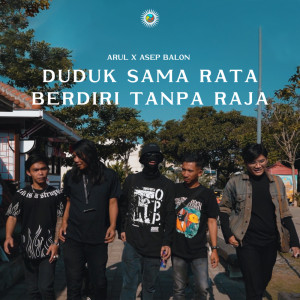Album Duduk Sama Rata Berdiri Tanpa Raja oleh Asep Balon