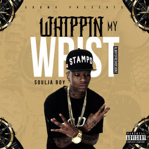 Dengarkan Whippin My Wrist (Explicit) lagu dari Soulja Boy Tell 'Em dengan lirik