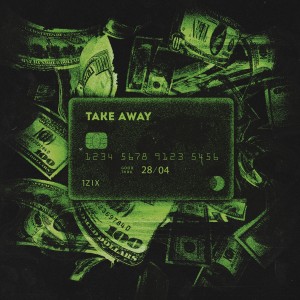 收聽1ZIX的Take Away (Explicit)歌詞歌曲