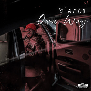007Blanco的专辑Own Way (Explicit)