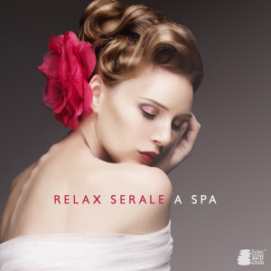 อัลบัม Relax serale a Spa (Tocco di guarigione, Armonia, Pace interiore) ศิลปิน Relax musica zen club