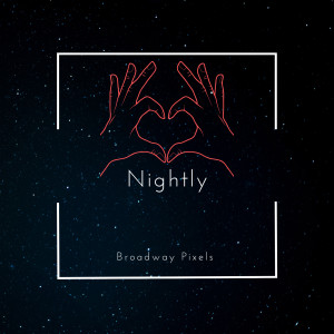 ดาวน์โหลดและฟังเพลง Nightly พร้อมเนื้อเพลงจาก Broadway Pixels