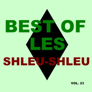Les Shleu-Shleu的专辑Best Of Les Shleu-Shleu (Vol. 23)