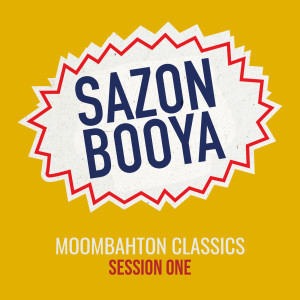 Sazon Booya的專輯Moombahton Classics - Session One (Explicit)