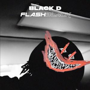 Listen to Flashblack (Explicit) song with lyrics from Black D