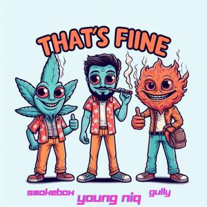 Gully的專輯That's Fine (feat. Young Niq & Gully) [Radio Edit] [Explicit]