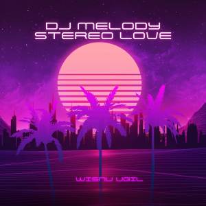 DJ MELODY STEREO LOVE