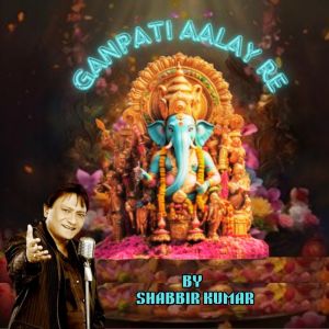 Shabbir Kumar的專輯GANPATI AALAY RE