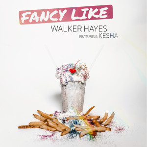 收聽Walker Hayes的Fancy Like (feat. Kesha)歌詞歌曲