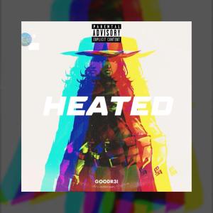 收聽Goodr3i的Heated (Explicit)歌詞歌曲