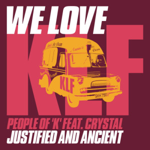 People Of 'K'的專輯We Love Klf: Justified and Ancient (feat. Crystal)