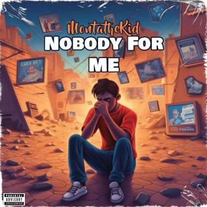 ดาวน์โหลดและฟังเพลง Nobody For Me (Explicit) พร้อมเนื้อเพลงจาก Montathekid