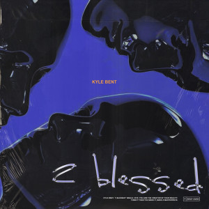 Listen to 2 Blessed (Explicit) song with lyrics from Kyle Bent