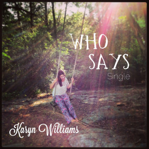 ดาวน์โหลดและฟังเพลง Who Says พร้อมเนื้อเพลงจาก Karyn Williams