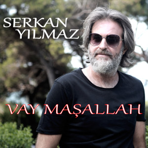 Listen to Vay Maşallah song with lyrics from Serkan Yilmaz