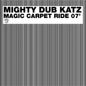 Album Magic Carpet Ride 07' oleh Mighty Dub Katz