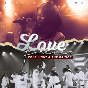 Dengarkan lagu Love Forever nyanyian Kole Light dengan lirik