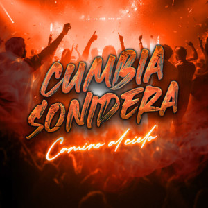 Cumbia Sonidera的專輯Camino al Cielo