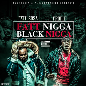 Album Fatt Nigga Black Nigga (Explicit) from Fatt Sosa