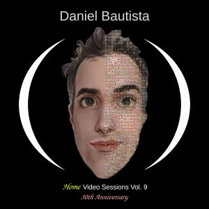 Daniel Bautista的專輯Home Video Sessions, Vol. 9 (30th Anniversary)
