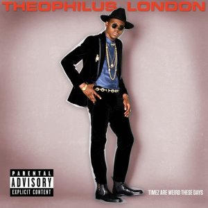 อัลบัม Timez Are Weird These Days ศิลปิน Theophilus London