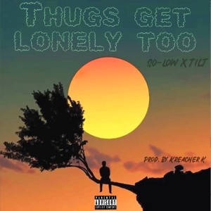 Tilt的專輯Thugs Get Lonely Too (Explicit)