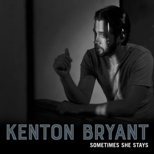 Album Sometimes She Stays oleh Kenton Bryant