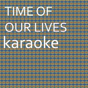 ดาวน์โหลดและฟังเพลง Time of our lives : Karaoke Tribute to Pitbull&Neyo (Karaoke Version) พร้อมเนื้อเพลงจาก Chart Topping Karaoke