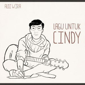 收听Aldi Wira的Lagu Untuk Cindy歌词歌曲