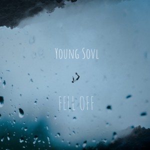 收聽Young Sovl的Fell Off (Explicit)歌詞歌曲