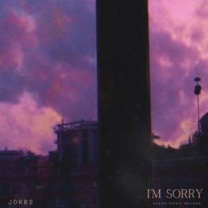 ดาวน์โหลดและฟังเพลง I'm Sorry พร้อมเนื้อเพลงจาก Jorbs