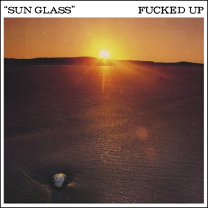 Fucked Up的专辑Sun Glass / B.O.K.