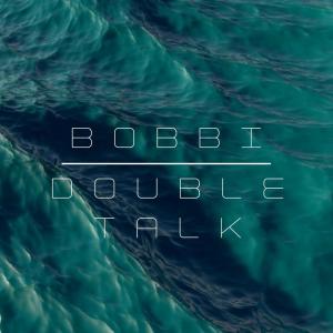 收聽Bobbi的Double Talk歌詞歌曲
