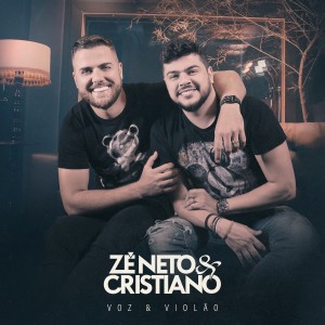 Zé Neto & Cristiano Voz & Violão