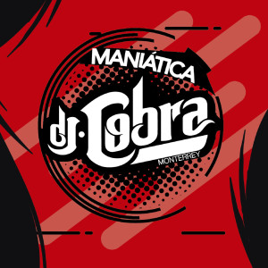 ดาวน์โหลดและฟังเพลง Maniatica พร้อมเนื้อเพลงจาก DJ Cobra Monterrey