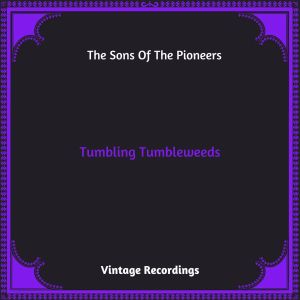 The Sons Of The Pioneers的專輯Tumbling Tumbleweeds (Hq remastered 2023)