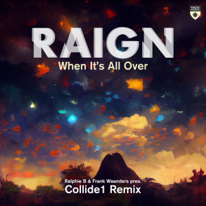 RAIGN的專輯When It’s All Over (Ralphie B & Frank Waanders present Collide1 Remix)