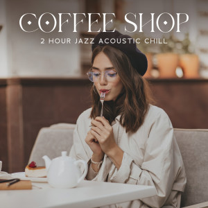 Coffee Shop (2 Hour Jazz Acoustic Chill)