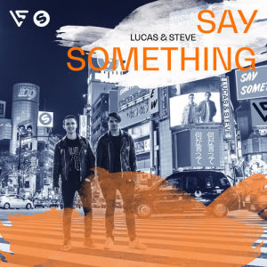 收聽Lucas & Steve的Say Something歌詞歌曲