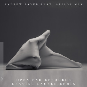 收聽Andrew Bayer的Open End Resource (Leaving Laurel Remix)歌詞歌曲