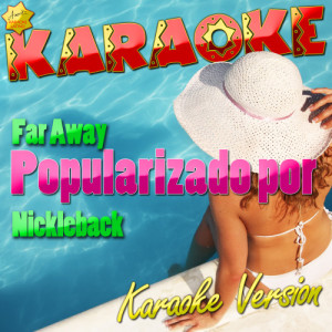 ดาวน์โหลดและฟังเพลง Far Away (Popularizado Por Nickleback) [Karaoke Version] (Karaoke Version) พร้อมเนื้อเพลงจาก Ameritz Karaoke Latino
