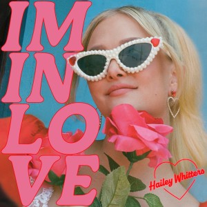 Hailey Whitters的專輯I'm In Love (Explicit)