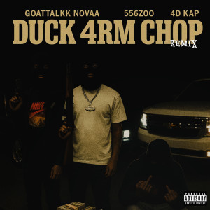 收听GoattalkkNovaa的Duck 4rm Chop (Remix|Explicit)歌词歌曲