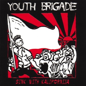 Youth Brigade的專輯Sink with Kalifornija (Explicit)